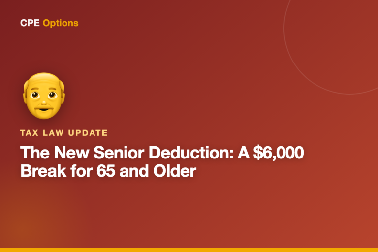 The New Senior Deduction: A $6,000 Break for Taxpayers 65 and Older