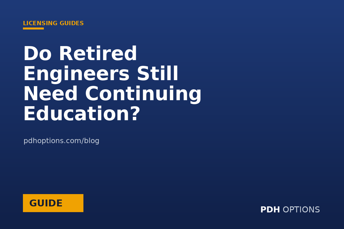 Do Retired Engineers Still Need Continuing Education? — CPE Options