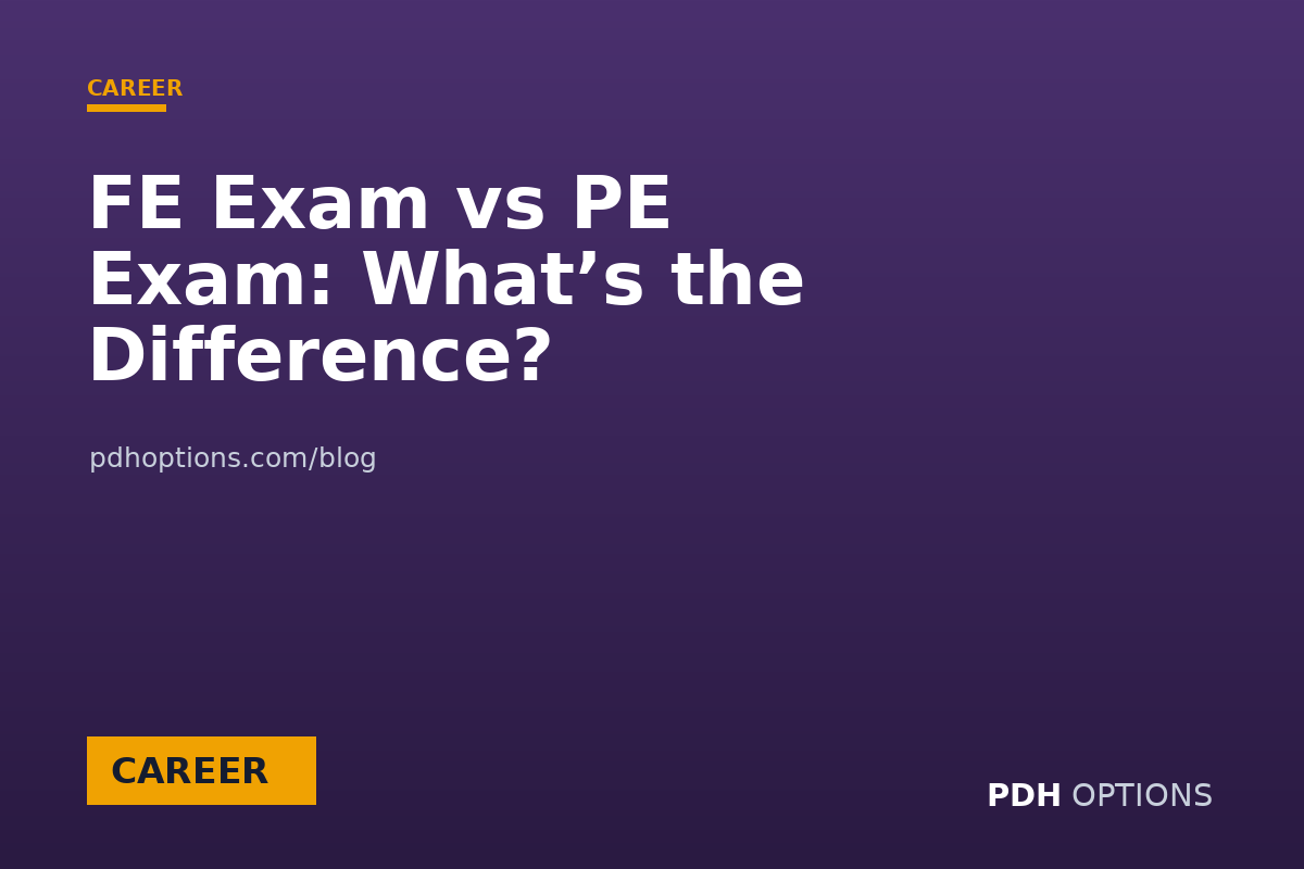 FE Exam vs PE Exam: What’s the Difference? — CPE Options