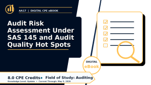 Audit Risk Assessment Under SAS 145 and Audit Quality Hot Sp
