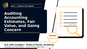 Auditing Accounting Estimates, Fair Value, and Going Concern