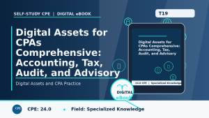 Digital Assets for CPAs Comprehensive: Accounting, Tax, Audit, and Advisory